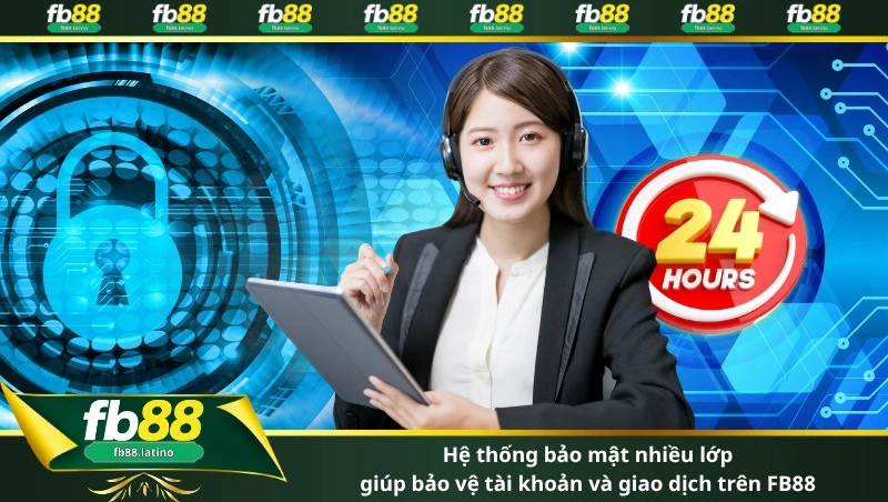 hệ thống bảo mật nhiều lớp giúp bảo vệ tài khoản và giao dịch trên FB88
