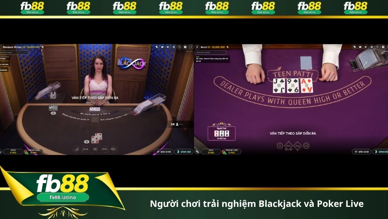 Người chơi trải nghiệm Blackjack và Poker Live