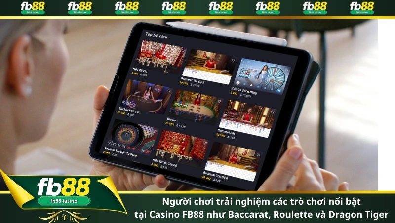 người chơi trải nghiệm các trò chơi nổi bật tại Casino FB88 như Baccarat, Roulette và Dragon Tiger