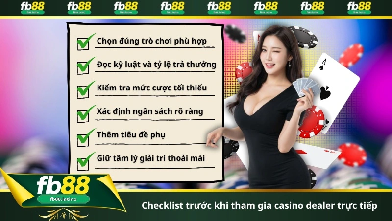 Checklist trước khi tham gia casino dealer trực tiếp