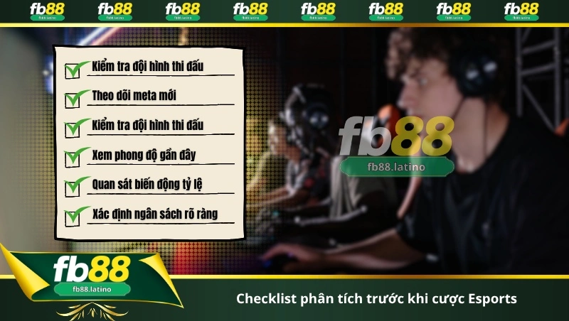 Checklist phân tích trước khi cược Esports