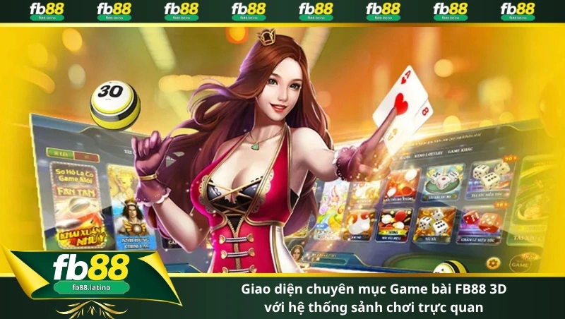 Giao diện chuyên mục Game bài FB88 3D với hệ thống sảnh chơi trực quan