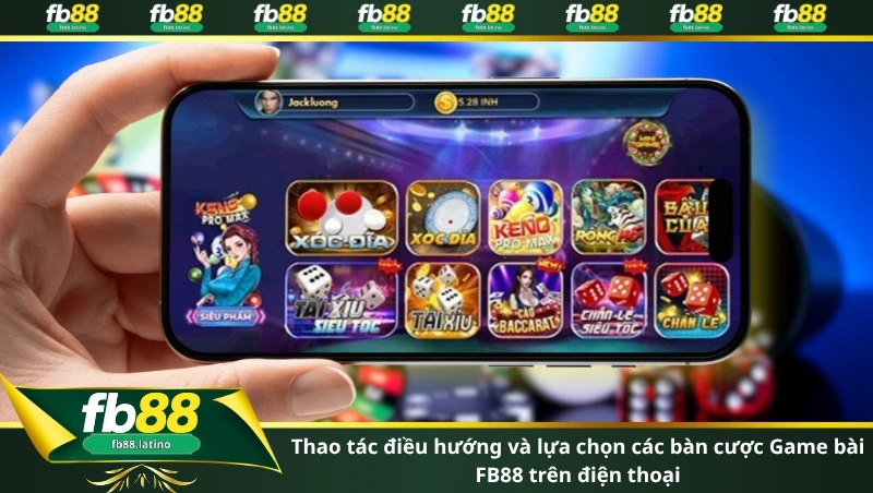 Thao tác điều hướng và lựa chọn các bàn cược Game bài FB88 trên điện thoại