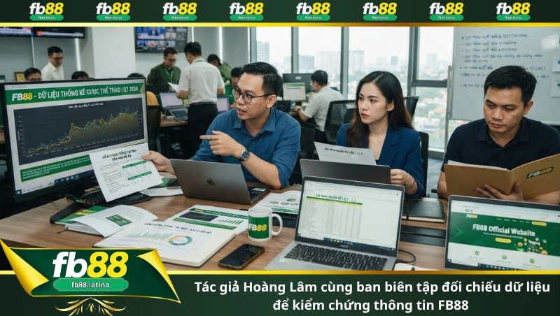 Tác giả Hoàng Lâm cùng ban biên tập đối chiếu dữ liệu để kiểm chứng thông tin FB88