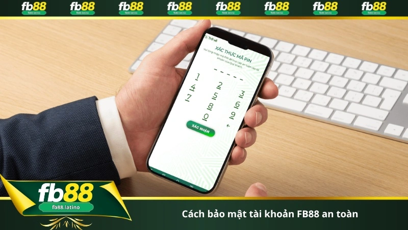 cách bảo mật tài khoản FB88 an toàn