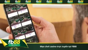 Mẹo chơi casino trực tuyến tại FB88