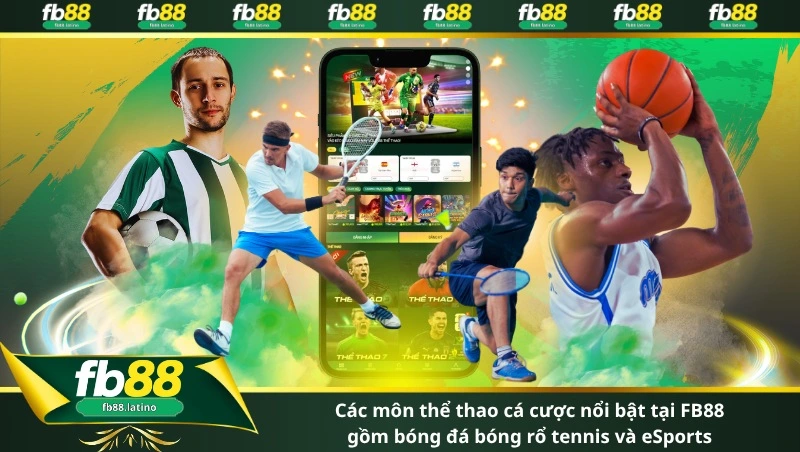 các môn thể thao cá cược nổi bật tại FB88 gồm bóng đá bóng rổ tennis và eSports