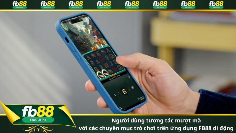Người dùng tương tác mượt mà với các chuyên mục trò chơi trên ứng dụng FB88 di động